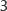 3
